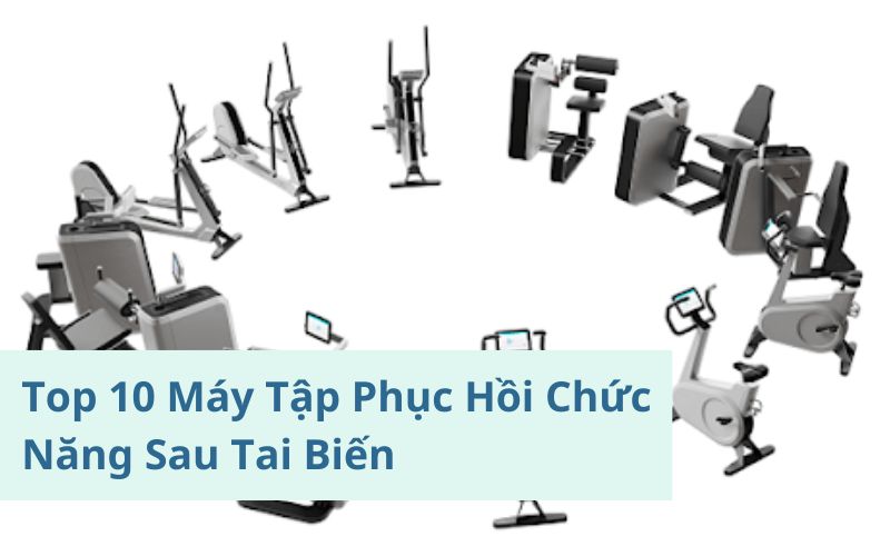 máy tập phục hồi chức năng sau tai biến