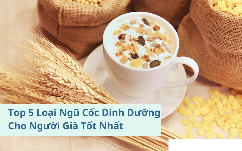 ngũ cốc dinh dưỡng cho người già