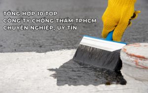 top công ty chống thấm tphcm