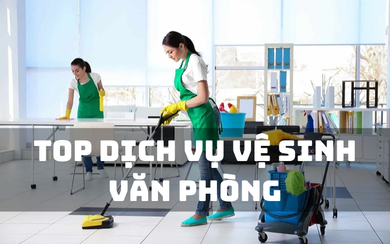 top dịch vụ vệ sinh văn phòng