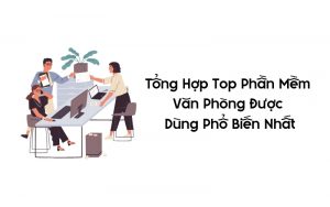 top phần mềm văn phòng