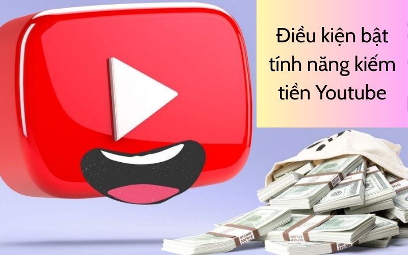 điều kiện kiếm tiền trên YouTube