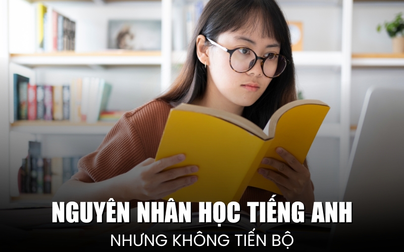 nguyên nhân học tiếng Anh nhưng không tiến bộ
